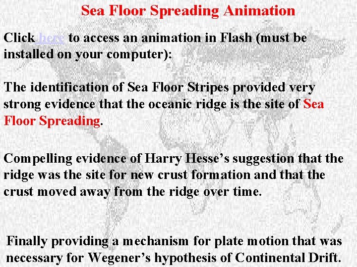 Sea Floor Spreading Animation Click here to access an animation in Flash (must be