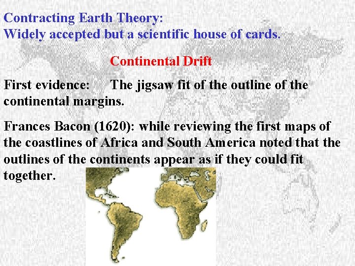 Contracting Earth Theory: Widely accepted but a scientific house of cards. Continental Drift First