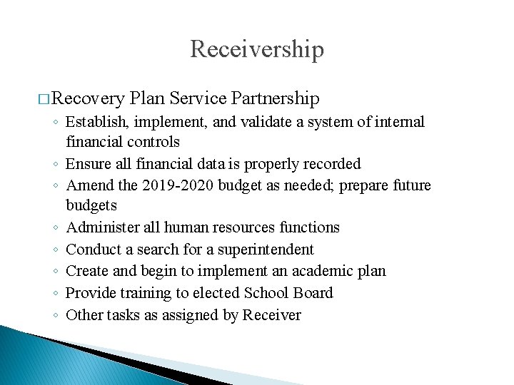 Receivership � Recovery Plan Service Partnership ◦ Establish, implement, and validate a system of