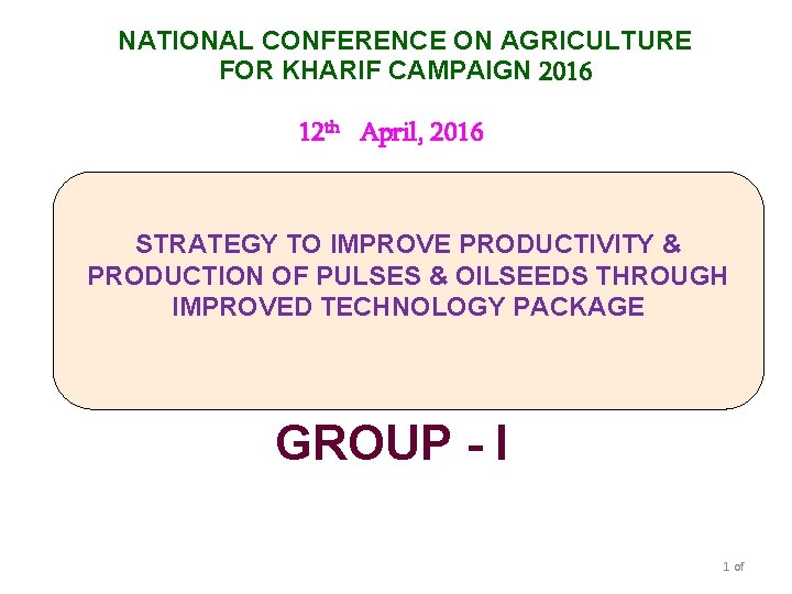 NATIONAL CONFERENCE ON AGRICULTURE FOR KHARIF CAMPAIGN 2016 12 th April, 2016 STRATEGY TO