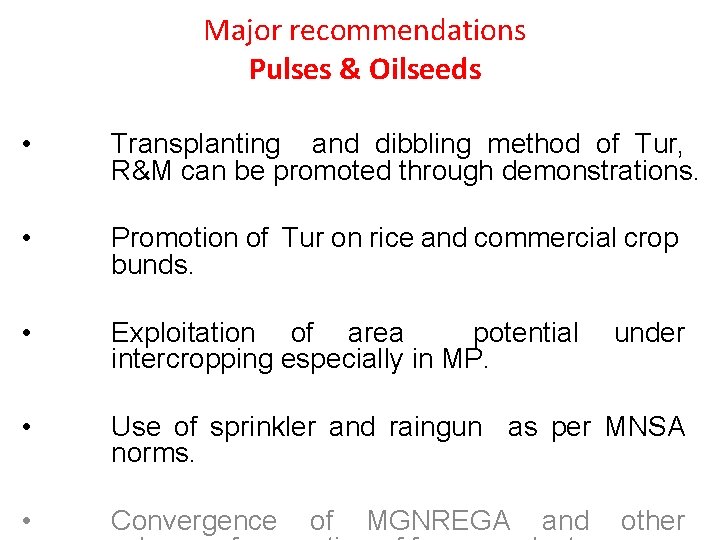 Major recommendations Pulses & Oilseeds • Transplanting and dibbling method of Tur, R&M can