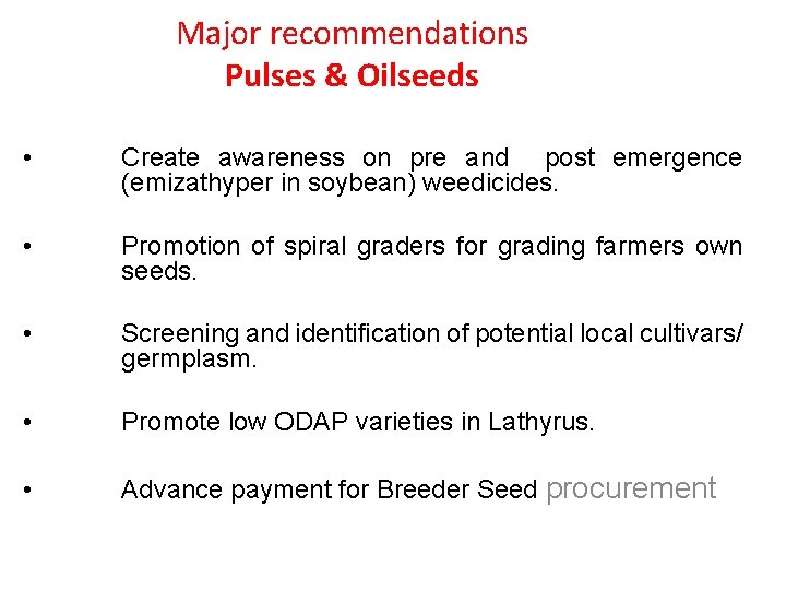 Major recommendations Pulses & Oilseeds • Create awareness on pre and post emergence (emizathyper