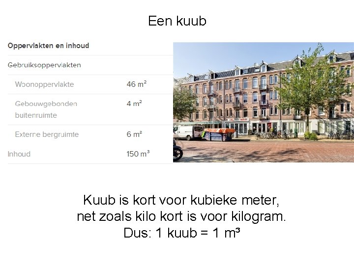 Een kuub Kuub is kort voor kubieke meter, net zoals kilo kort is voor Een kuub Kuub is kort voor kubieke meter, net zoals kilo kort is voor