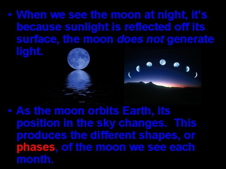  • When we see the moon at night, it’s because sunlight is reflected