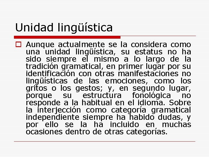 Unidad lingüística o Aunque actualmente se la considera como una unidad lingüística, su estatus