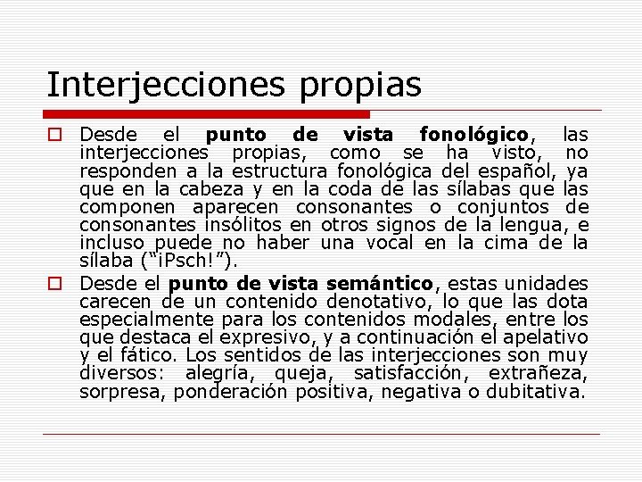 Interjecciones propias o Desde el punto de vista fonológico, las interjecciones propias, como se