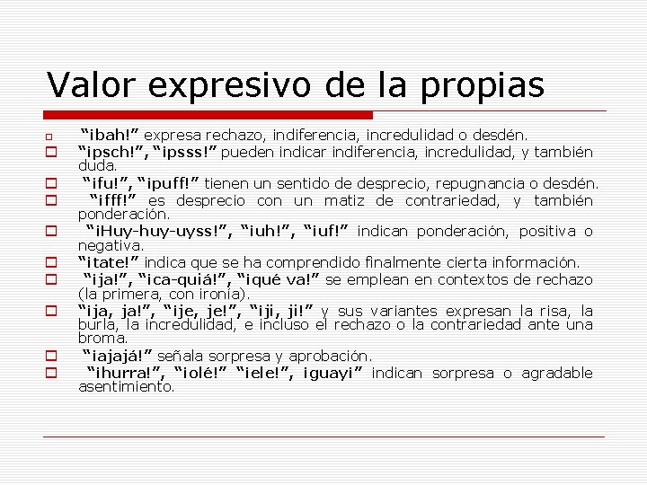 Valor expresivo de la propias o o o o o “¡bah!” expresa rechazo, indiferencia,