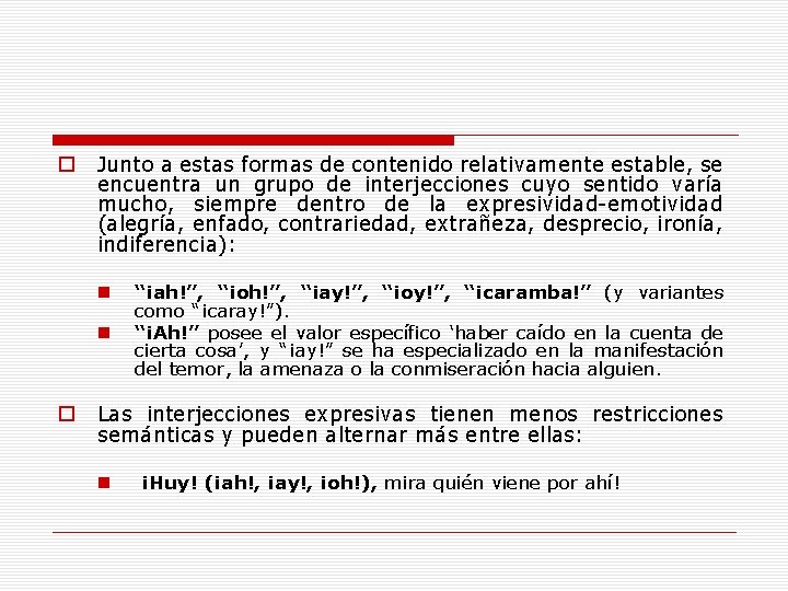 o Junto a estas formas de contenido relativamente estable, se encuentra un grupo de