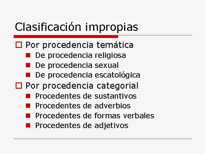 Clasificación impropias o Por procedencia temática n De procedencia religiosa n De procedencia sexual