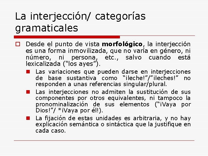 La interjección/ categorías gramaticales o Desde el punto de vista morfológico, la interjección es