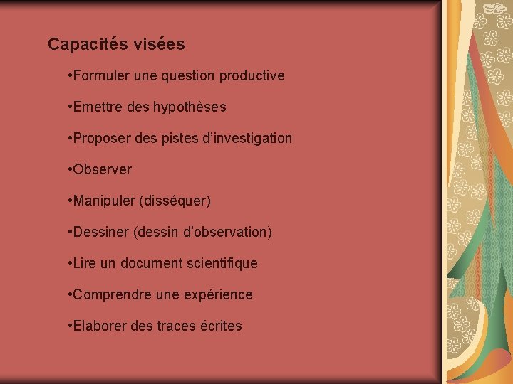 Capacités visées • Formuler une question productive • Emettre des hypothèses • Proposer des