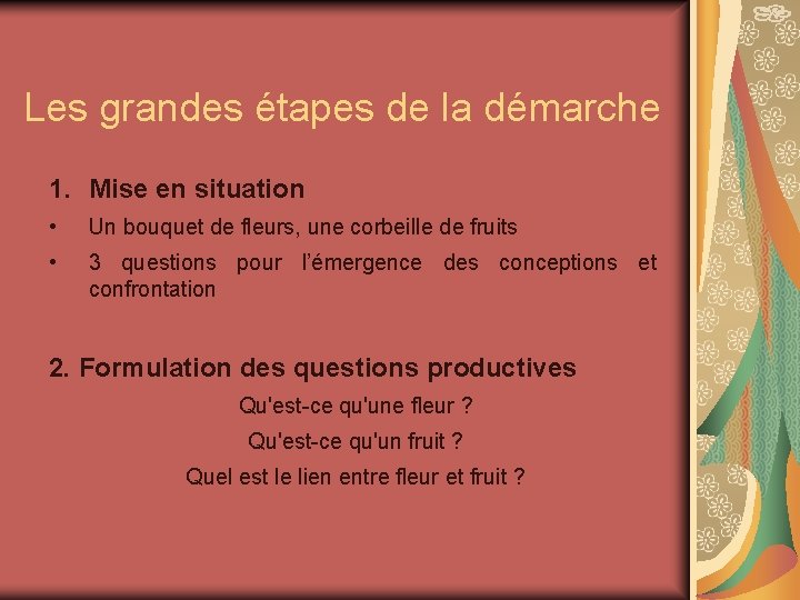 Les grandes étapes de la démarche 1. Mise en situation • Un bouquet de