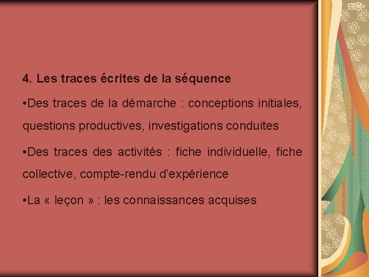 4. Les traces écrites de la séquence • Des traces de la démarche :