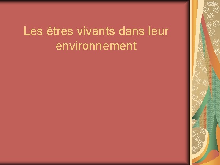 Les êtres vivants dans leur environnement 