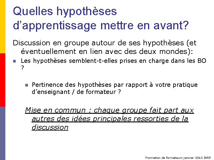 Quelles hypothèses d’apprentissage mettre en avant? Discussion en groupe autour de ses hypothèses (et