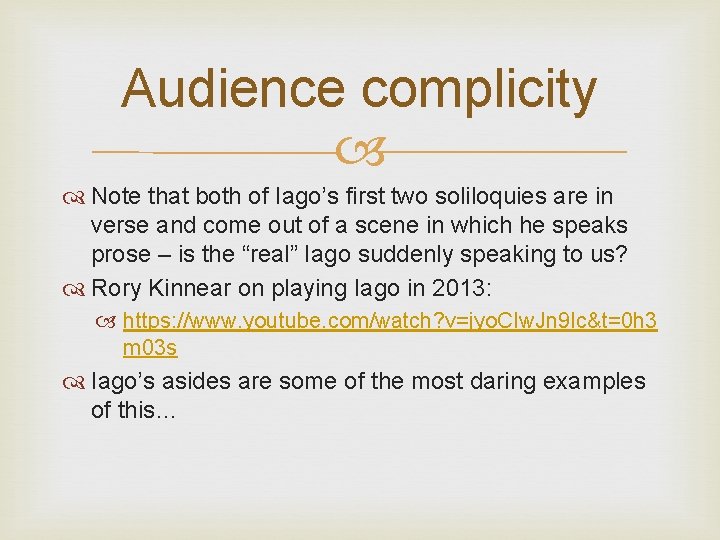 Audience complicity Note that both of Iago’s first two soliloquies are in verse and Audience complicity Note that both of Iago’s first two soliloquies are in verse and