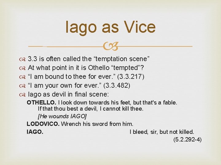 Iago as Vice 3. 3 is often called the “temptation scene” At what point Iago as Vice 3. 3 is often called the “temptation scene” At what point