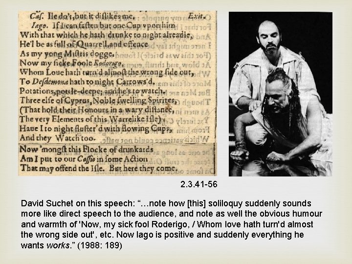 2. 3. 41 -56 David Suchet on this speech: “…note how [this] soliloquy suddenly
