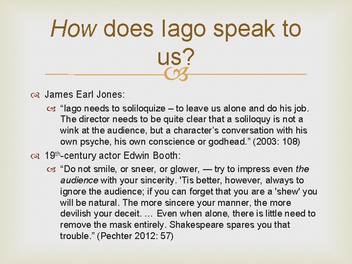 How does Iago speak to us? James Earl Jones: “Iago needs to soliloquize – How does Iago speak to us? James Earl Jones: “Iago needs to soliloquize –