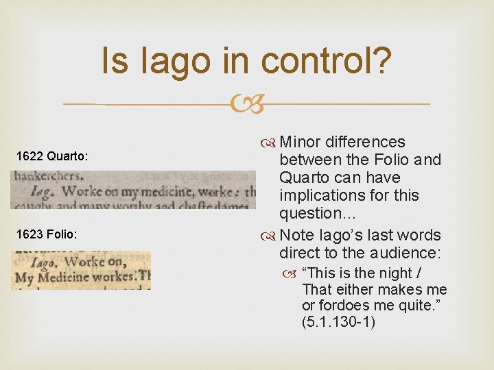 Is Iago in control? 1622 Quarto: 1623 Folio: Minor differences between the Folio and Is Iago in control? 1622 Quarto: 1623 Folio: Minor differences between the Folio and