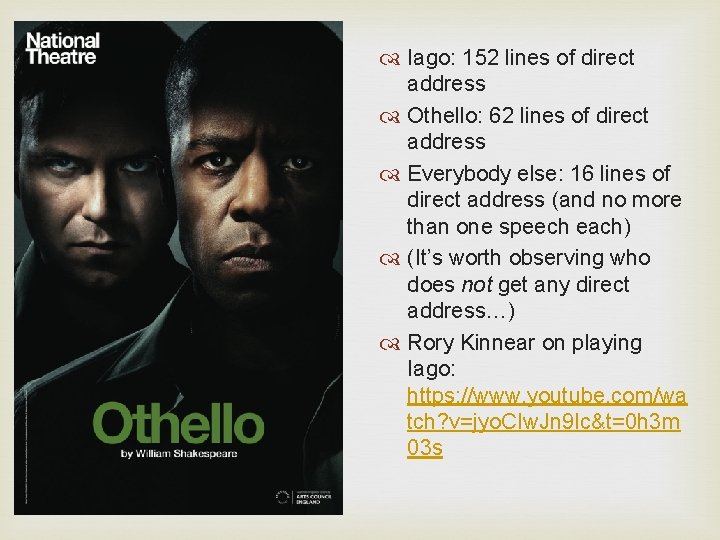 Iago: 152 lines of direct address Othello: 62 lines of direct address Everybody Iago: 152 lines of direct address Othello: 62 lines of direct address Everybody