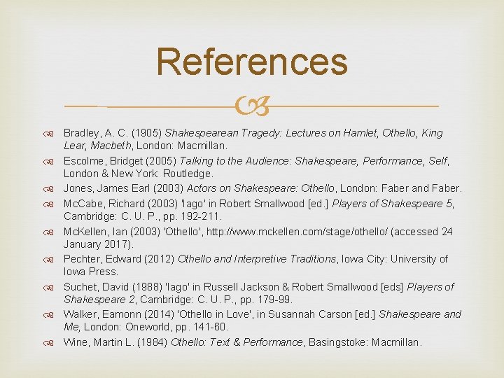 References Bradley, A. C. (1905) Shakespearean Tragedy: Lectures on Hamlet, Othello, King Lear, Macbeth, References Bradley, A. C. (1905) Shakespearean Tragedy: Lectures on Hamlet, Othello, King Lear, Macbeth,