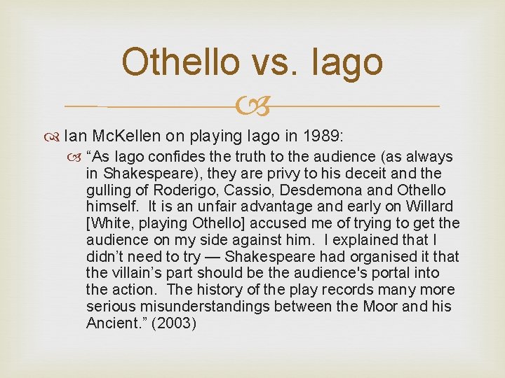 Othello vs. Iago Ian Mc. Kellen on playing Iago in 1989: “As Iago confides Othello vs. Iago Ian Mc. Kellen on playing Iago in 1989: “As Iago confides