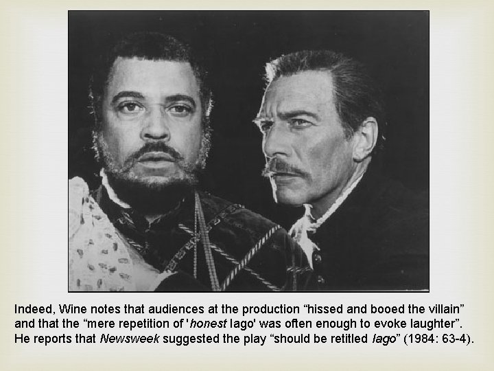 Indeed, Wine notes that audiences at the production “hissed and booed the villain” and Indeed, Wine notes that audiences at the production “hissed and booed the villain” and