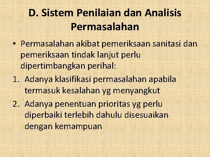 D. Sistem Penilaian dan Analisis Permasalahan • Permasalahan akibat pemeriksaan sanitasi dan pemeriksaan tindak D. Sistem Penilaian dan Analisis Permasalahan • Permasalahan akibat pemeriksaan sanitasi dan pemeriksaan tindak