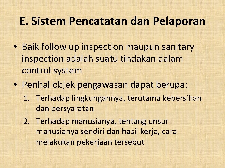E. Sistem Pencatatan dan Pelaporan • Baik follow up inspection maupun sanitary inspection adalah E. Sistem Pencatatan dan Pelaporan • Baik follow up inspection maupun sanitary inspection adalah