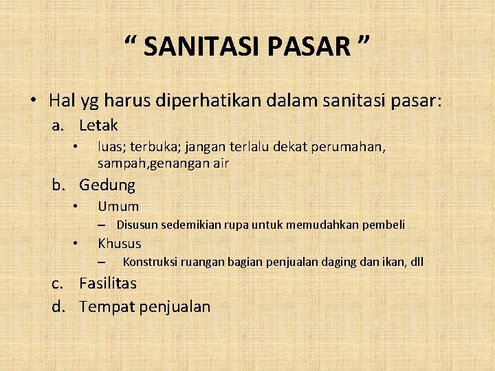 “ SANITASI PASAR ” • Hal yg harus diperhatikan dalam sanitasi pasar: a. Letak “ SANITASI PASAR ” • Hal yg harus diperhatikan dalam sanitasi pasar: a. Letak