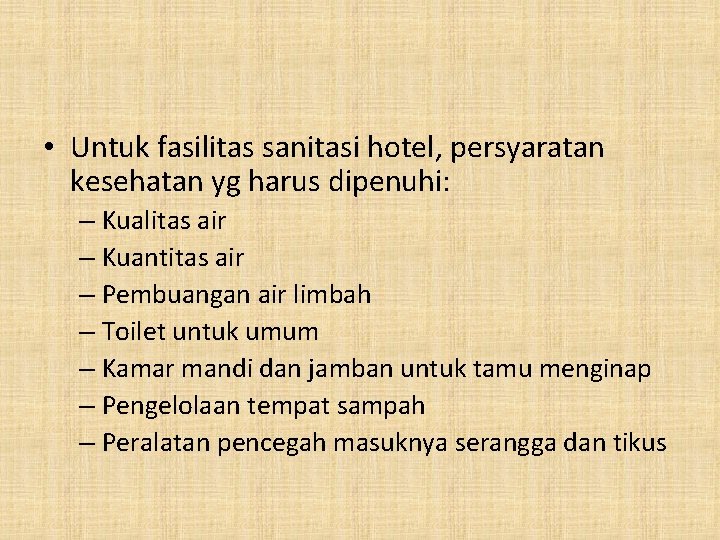 • Untuk fasilitas sanitasi hotel, persyaratan kesehatan yg harus dipenuhi: – Kualitas air • Untuk fasilitas sanitasi hotel, persyaratan kesehatan yg harus dipenuhi: – Kualitas air
