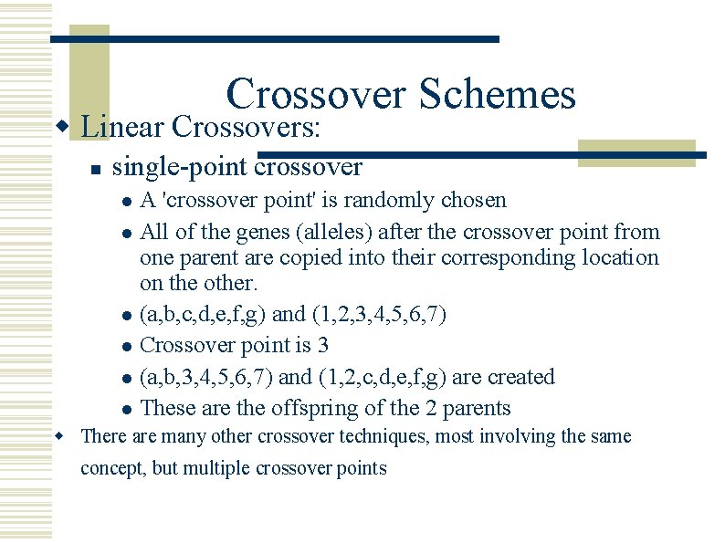 Crossover Schemes w Linear Crossovers: n single-point crossover A 'crossover point' is randomly chosen Crossover Schemes w Linear Crossovers: n single-point crossover A 'crossover point' is randomly chosen