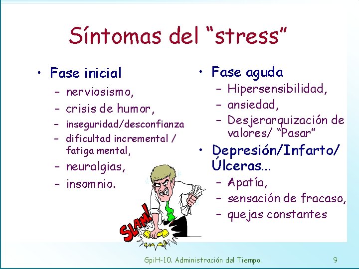 Síntomas del “stress” • Fase aguda • Fase inicial – nerviosismo, – crisis de