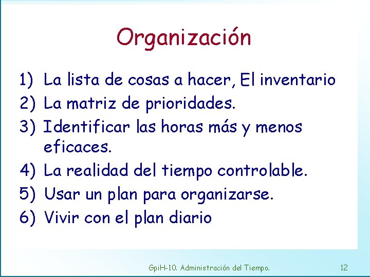 Organización 1) La lista de cosas a hacer, El inventario 2) La matriz de