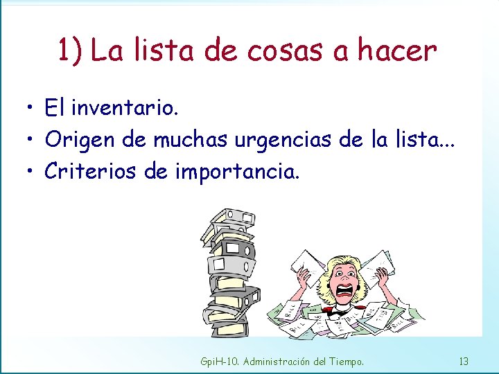 1) La lista de cosas a hacer • El inventario. • Origen de muchas