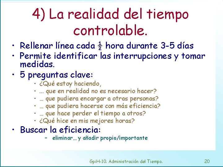 4) La realidad del tiempo controlable. • Rellenar línea cada ½ hora durante 3