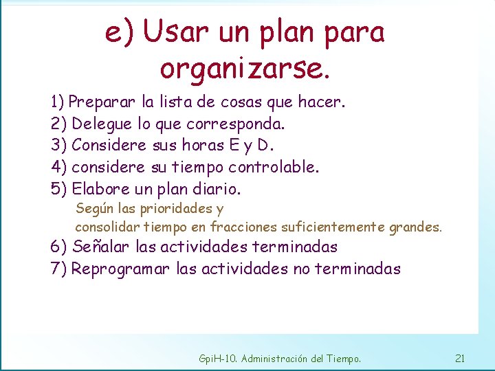 e) Usar un plan para organizarse. 1) Preparar la lista de cosas que hacer.