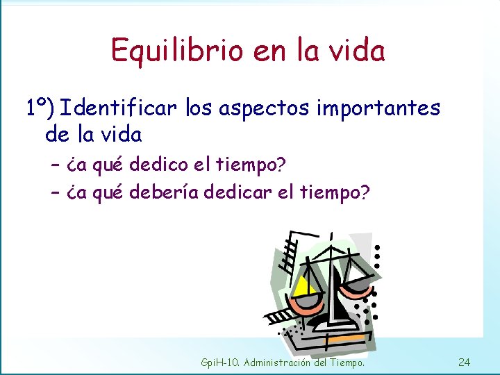 Equilibrio en la vida 1º) Identificar los aspectos importantes de la vida – ¿a