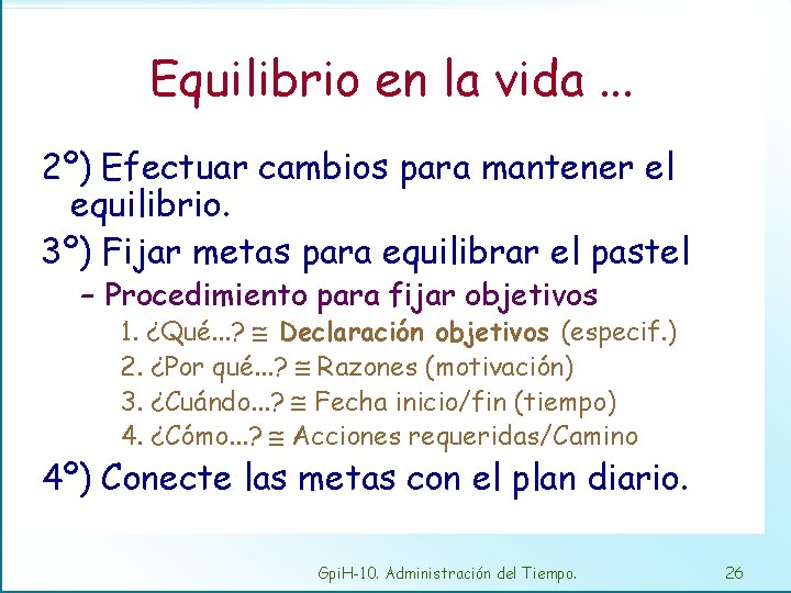 Equilibrio en la vida. . . 2º) Efectuar cambios para mantener el equilibrio. 3º)