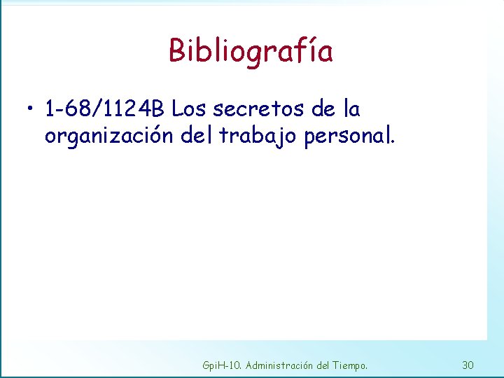 Bibliografía • 1 -68/1124 B Los secretos de la organización del trabajo personal. Gpi.