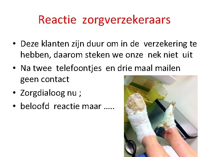 Reactie zorgverzekeraars • Deze klanten zijn duur om in de verzekering te hebben, daarom