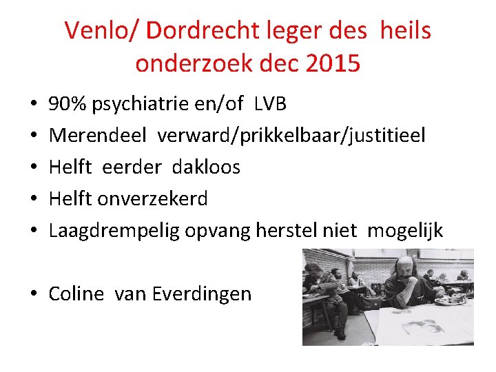 Venlo/ Dordrecht leger des heils onderzoek dec 2015 • • • 90% psychiatrie en/of