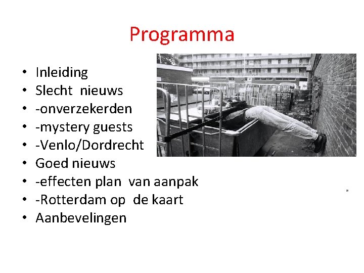 Programma • • • Inleiding Slecht nieuws -onverzekerden -mystery guests -Venlo/Dordrecht Goed nieuws -effecten