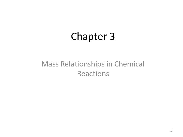 Chapter 3 Mass Relationships in Chemical Reactions 1 