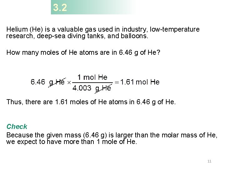 3. 2 Helium (He) is a valuable gas used in industry, low-temperature research, deep-sea