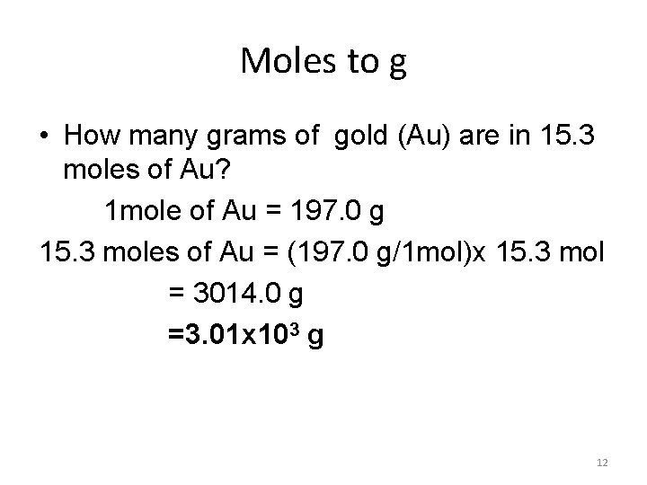 Moles to g • How many grams of gold (Au) are in 15. 3