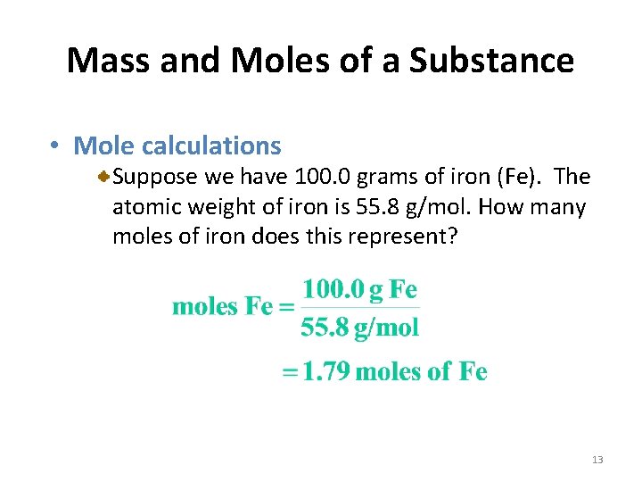 Mass and Moles of a Substance • Mole calculations Suppose we have 100. 0