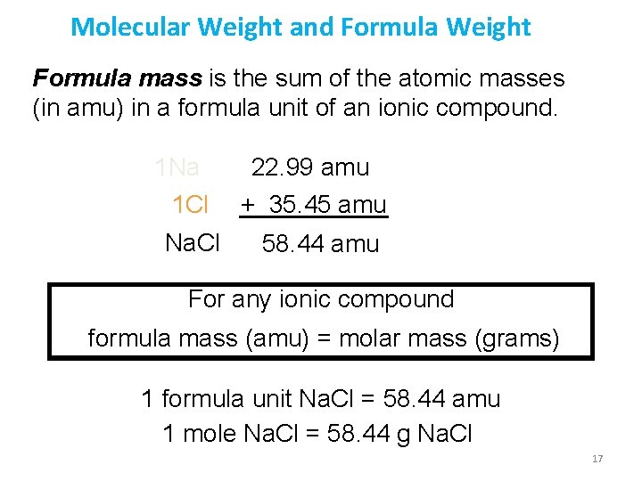 Molecular Weight and Formula Weight Formula mass is the sum of the atomic masses
