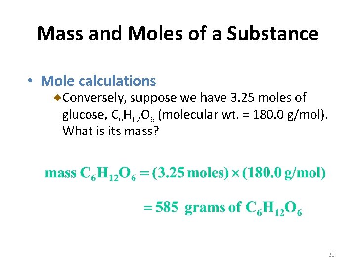 Mass and Moles of a Substance • Mole calculations Conversely, suppose we have 3.